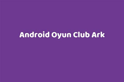 Android oyun club ark mobile